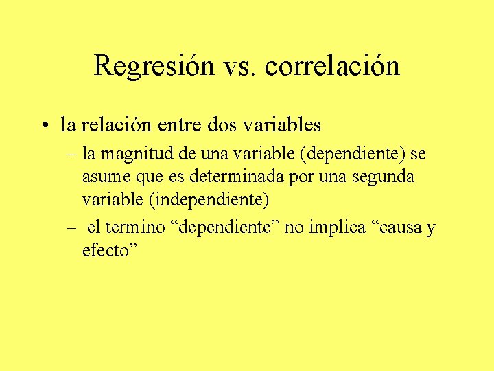 Regresión vs. correlación • la relación entre dos variables – la magnitud de una Regresión vs. correlación • la relación entre dos variables – la magnitud de una