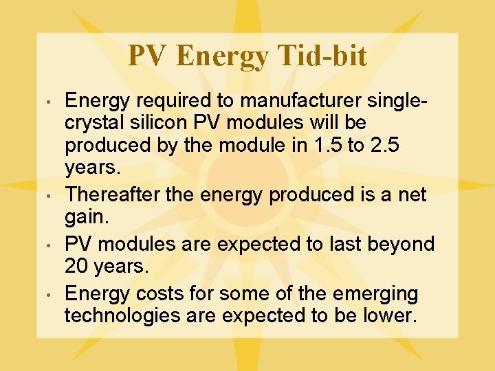 PV Energy Tid-bit • • Energy required to manufacturer singlecrystal silicon PV modules will