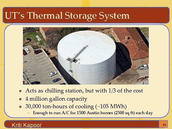 UT’s Thermal Storage System l l l Acts as chilling station, but with 1/3