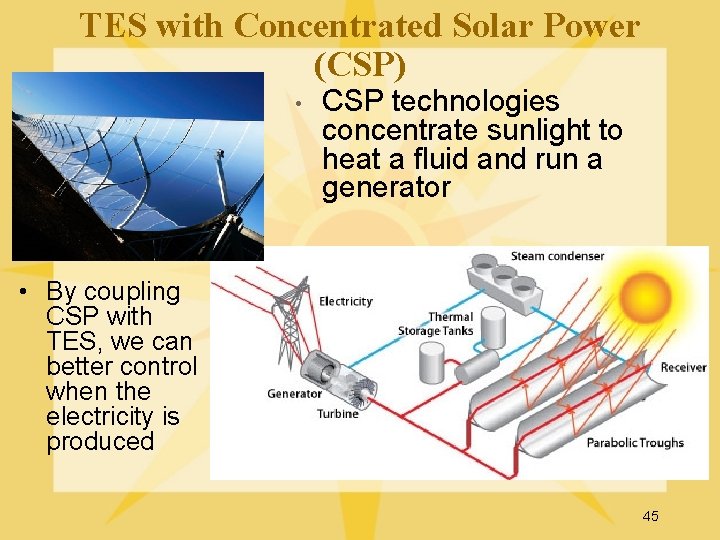 TES with Concentrated Solar Power (CSP) • CSP technologies concentrate sunlight to heat a