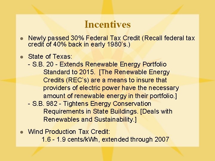 Incentives l Newly passed 30% Federal Tax Credit (Recall federal tax credit of 40%