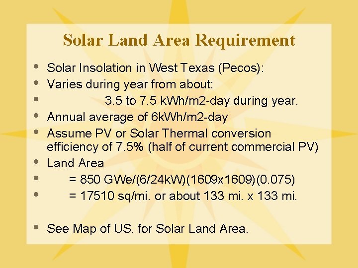 Solar Land Area Requirement • • Solar Insolation in West Texas (Pecos): Varies during
