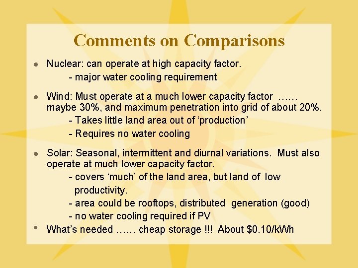 Comments on Comparisons l Nuclear: can operate at high capacity factor. - major water