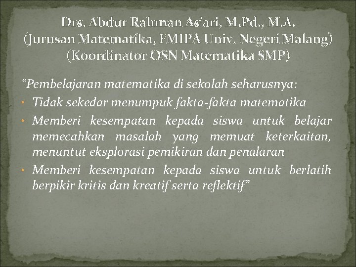 Drs. Abdur Rahman As’ari, M. Pd. , M. A. (Jurusan Matematika, FMIPA Univ. Negeri