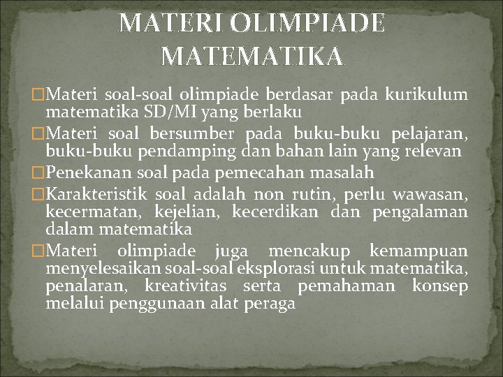 MATERI OLIMPIADE MATEMATIKA �Materi soal-soal olimpiade berdasar pada kurikulum matematika SD/MI yang berlaku �Materi