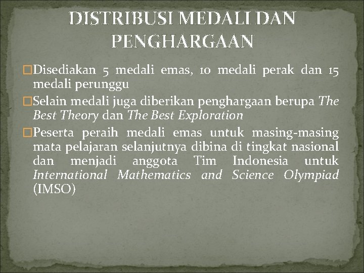 DISTRIBUSI MEDALI DAN PENGHARGAAN �Disediakan 5 medali emas, 10 medali perak dan 15 medali