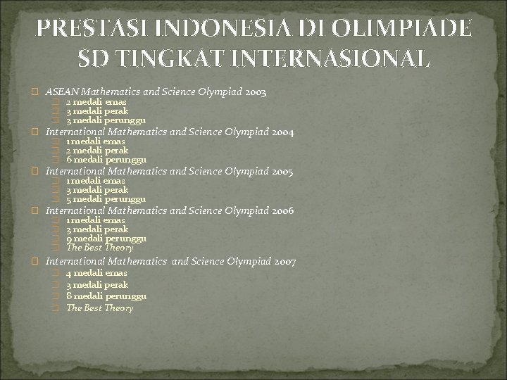 PRESTASI INDONESIA DI OLIMPIADE SD TINGKAT INTERNASIONAL � ASEAN Mathematics and Science Olympiad 2003