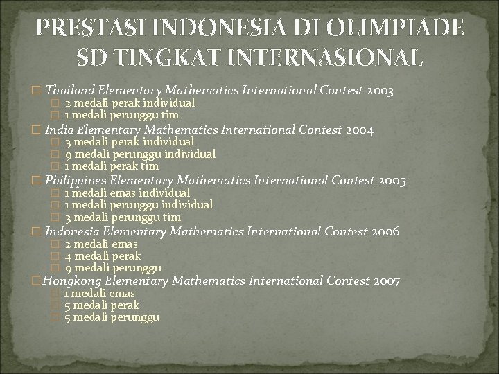 PRESTASI INDONESIA DI OLIMPIADE SD TINGKAT INTERNASIONAL � Thailand Elementary Mathematics International Contest 2003