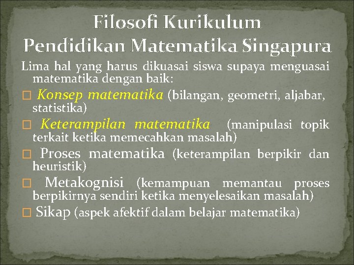 Filosofi Kurikulum Pendidikan Matematika Singapura Lima hal yang harus dikuasai siswa supaya menguasai matematika