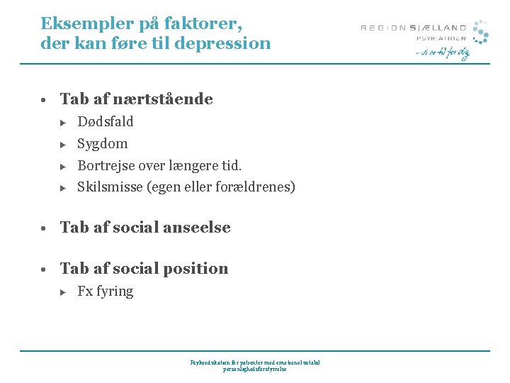 Eksempler på faktorer, der kan føre til depression • Tab af nærtstående ► Dødsfald