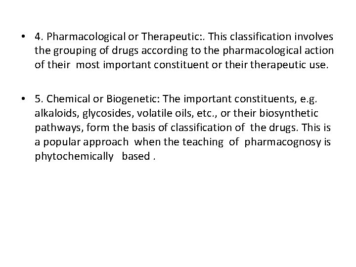  • 4. Pharmacological or Therapeutic: . This classification involves the grouping of drugs