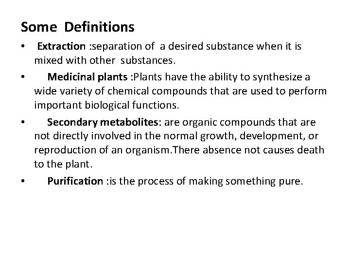 Some Definitions • Extraction : separation of a desired substance when it is mixed