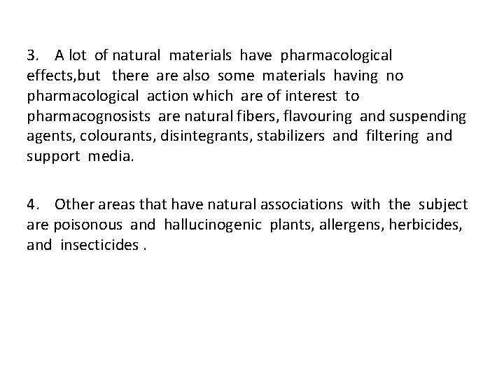 3. A lot of natural materials have pharmacological effects, but there also some materials