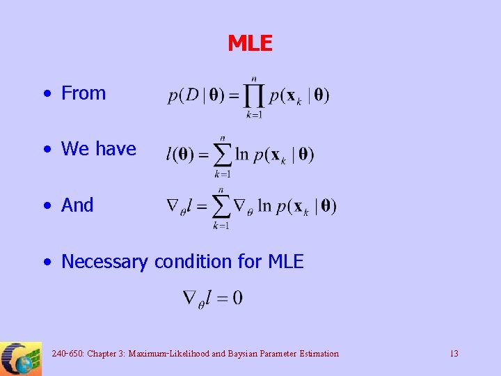 MLE • From • We have • And • Necessary condition for MLE 240