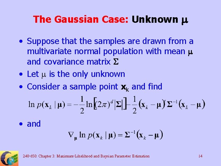 The Gaussian Case: Unknown m • Suppose that the samples are drawn from a