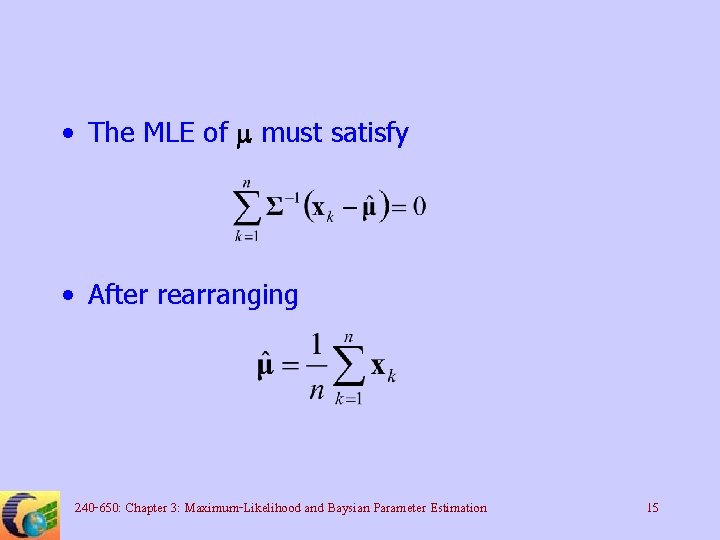  • The MLE of m must satisfy • After rearranging 240 -650: Chapter