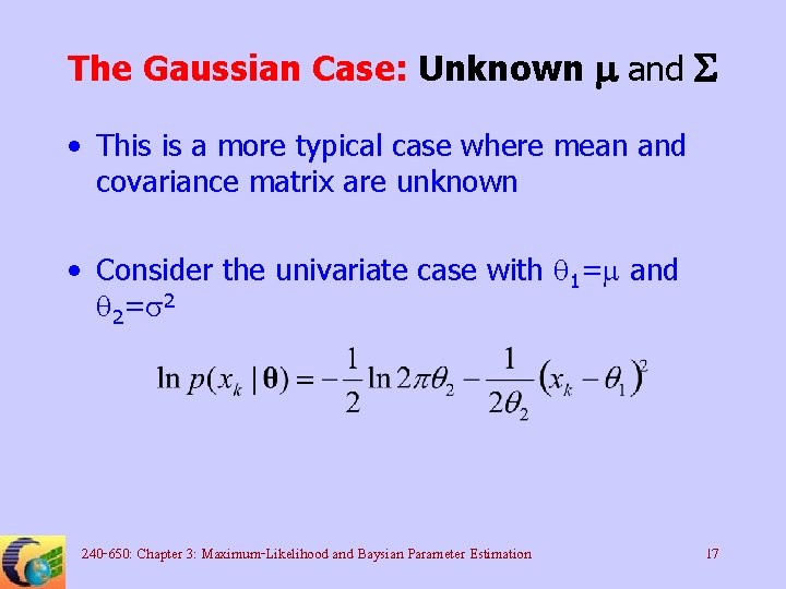 The Gaussian Case: Unknown m and S • This is a more typical case