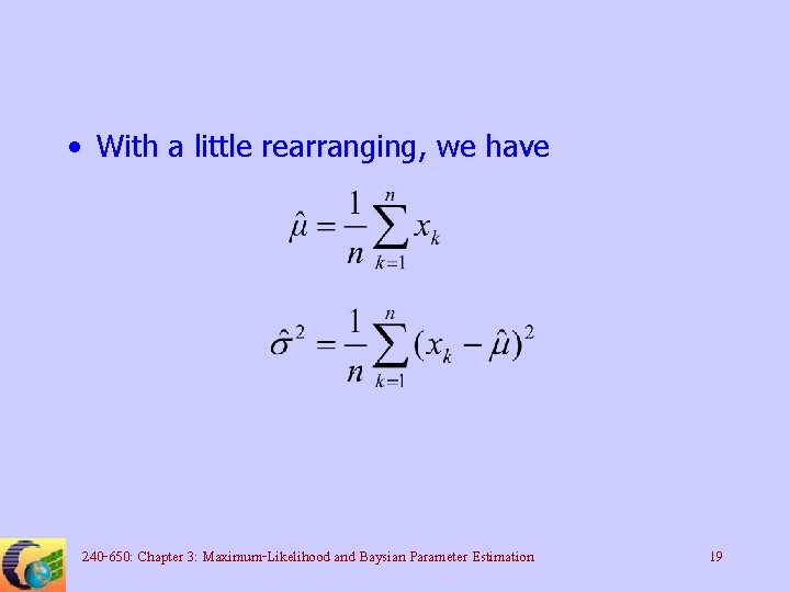  • With a little rearranging, we have 240 -650: Chapter 3: Maximum-Likelihood and