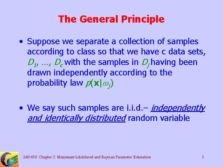 The General Principle • Suppose we separate a collection of samples according to class