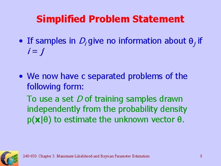 Simplified Problem Statement • If samples in Di give no information about qj if