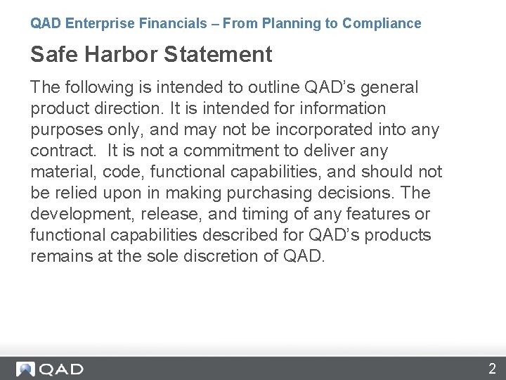 QAD Enterprise Financials – From Planning to Compliance Safe Harbor Statement The following is