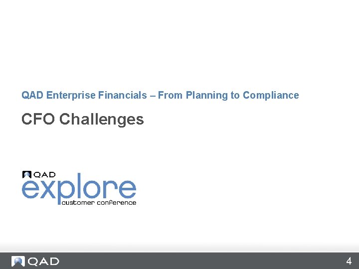 QAD Enterprise Financials – From Planning to Compliance CFO Challenges 4 