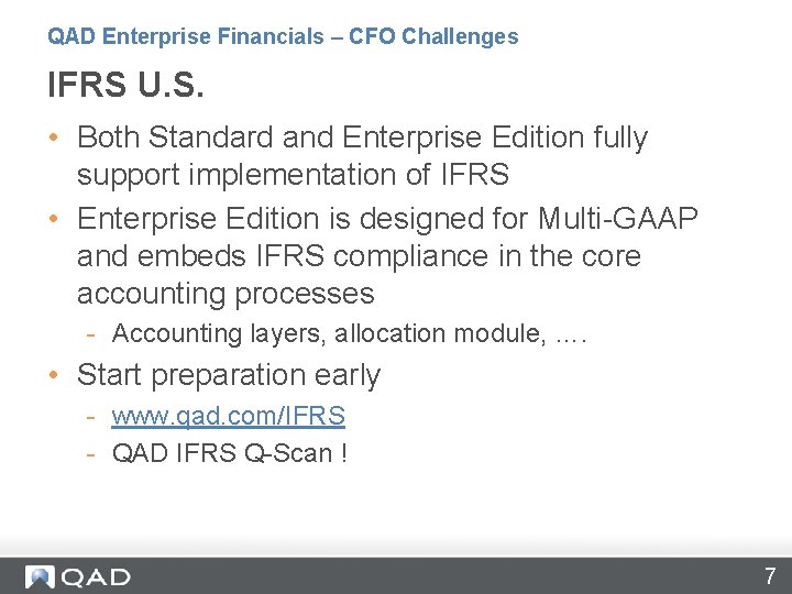 QAD Enterprise Financials – CFO Challenges IFRS U. S. • Both Standard and Enterprise
