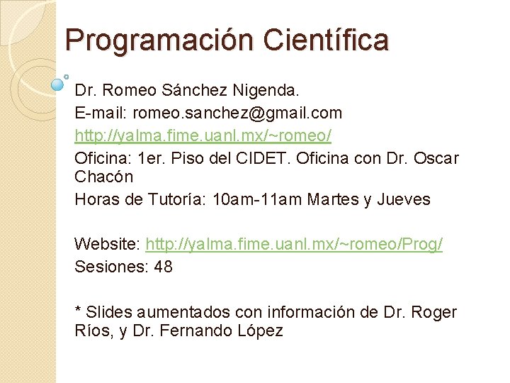Programación Científica Dr. Romeo Sánchez Nigenda. E-mail: romeo. sanchez@gmail. com http: //yalma. fime. uanl.