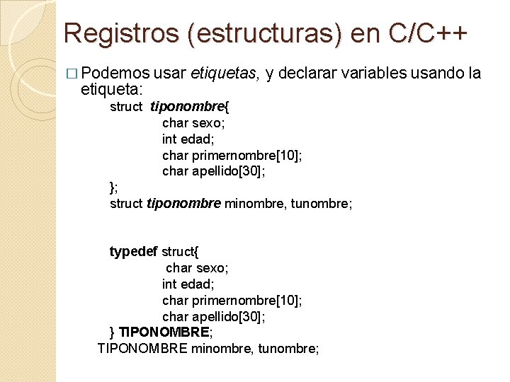 Registros (estructuras) en C/C++ � Podemos etiqueta: usar etiquetas, y declarar variables usando la