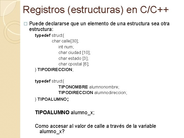 Registros (estructuras) en C/C++ � Puede declararse que un elemento de una estructura sea