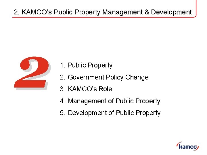 2. KAMCO’s Public Property Management & Development 2 1. Public Property 2. Government Policy 2. KAMCO’s Public Property Management & Development 2 1. Public Property 2. Government Policy