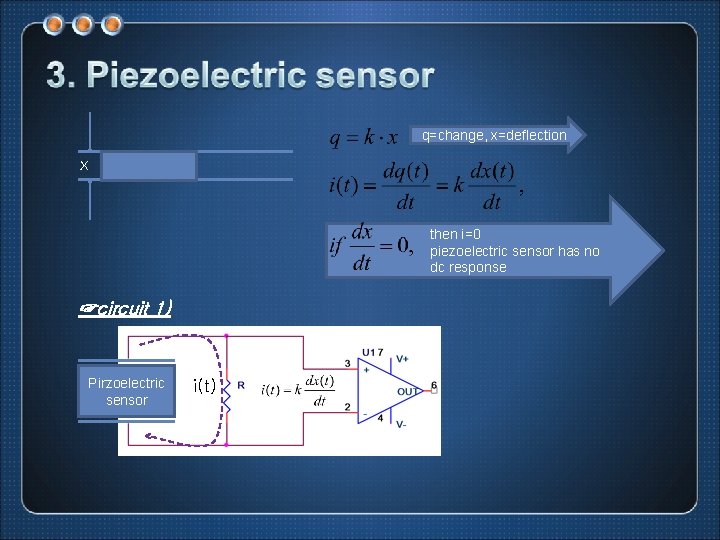 q=change, x=deflection x then i=0 piezoelectric sensor has no dc response ☞circuit 1) Pirzoelectric