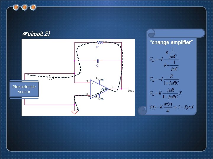 ☞circuit 2) “change amplifier” i(t) Piezoelectric sensor 