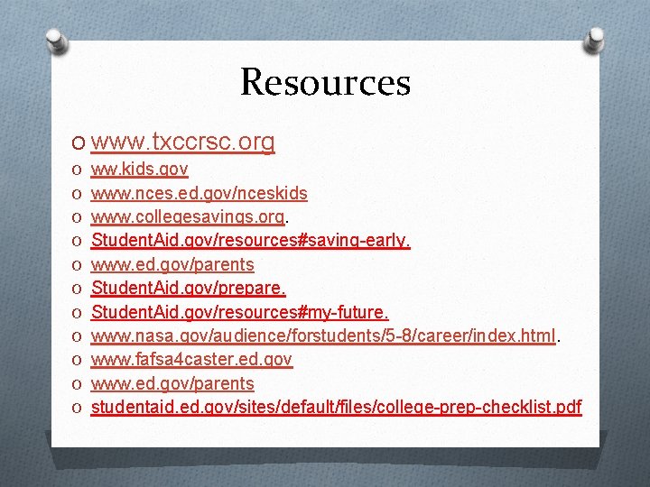 Resources O www. txccrsc. org O ww. kids. gov O www. nces. ed. gov/nceskids