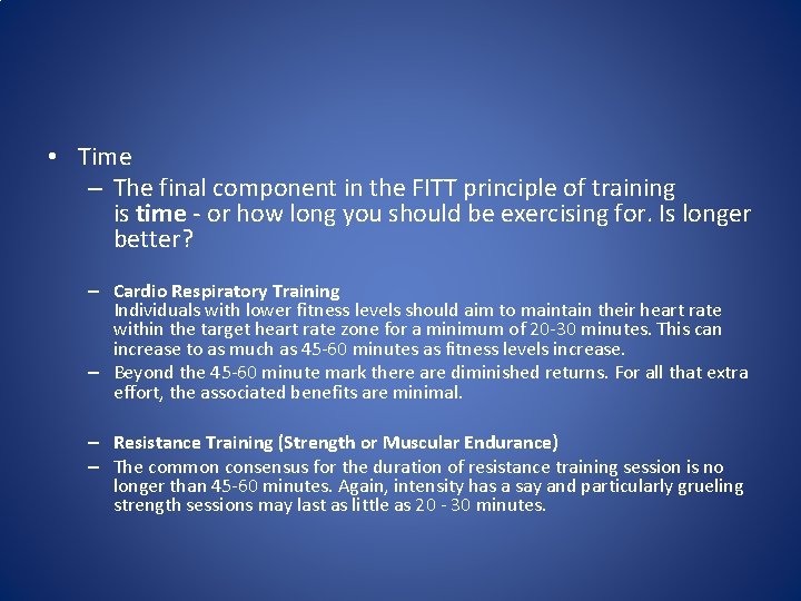  • Time – The final component in the FITT principle of training is