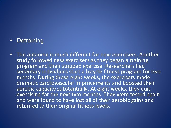  • Detraining • The outcome is much different for new exercisers. Another study