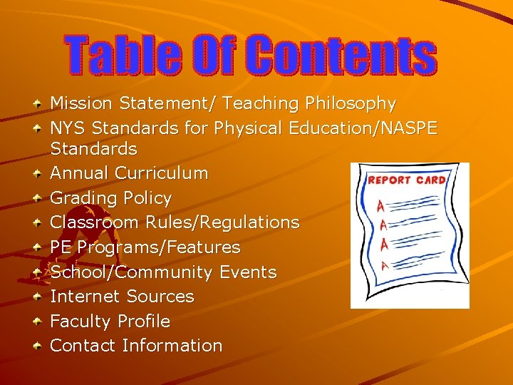 Mission Statement/ Teaching Philosophy NYS Standards for Physical Education/NASPE Standards Annual Curriculum Grading Policy Mission Statement/ Teaching Philosophy NYS Standards for Physical Education/NASPE Standards Annual Curriculum Grading Policy