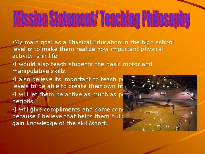 • My main goal as a Physical Education in the high school level • My main goal as a Physical Education in the high school level