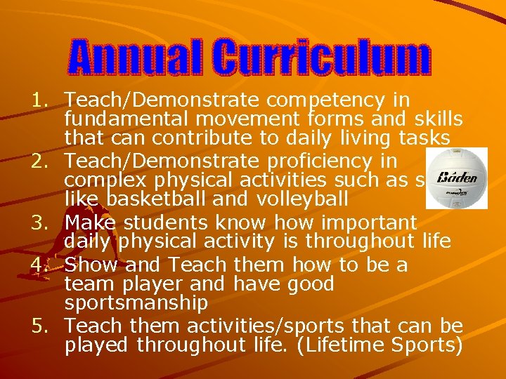 1. Teach/Demonstrate competency in fundamental movement forms and skills that can contribute to daily 1. Teach/Demonstrate competency in fundamental movement forms and skills that can contribute to daily
