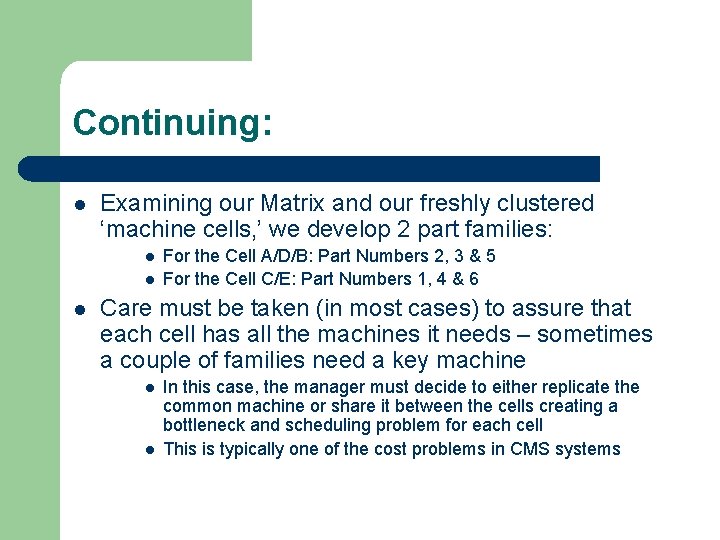 Continuing: l Examining our Matrix and our freshly clustered ‘machine cells, ’ we develop