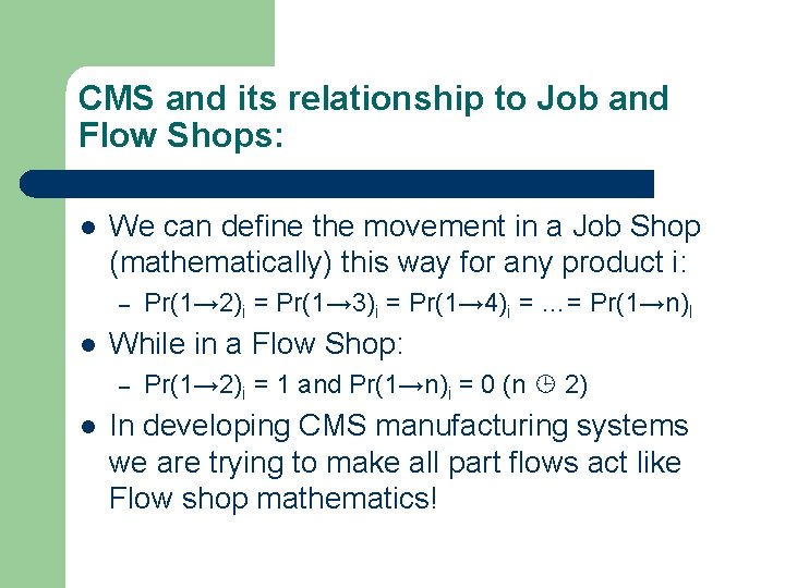 CMS and its relationship to Job and Flow Shops: l We can define the