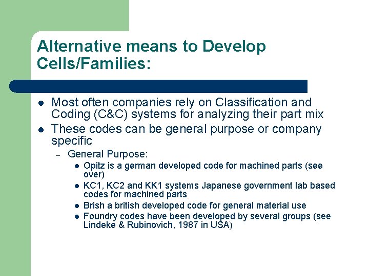 Alternative means to Develop Cells/Families: l l Most often companies rely on Classification and
