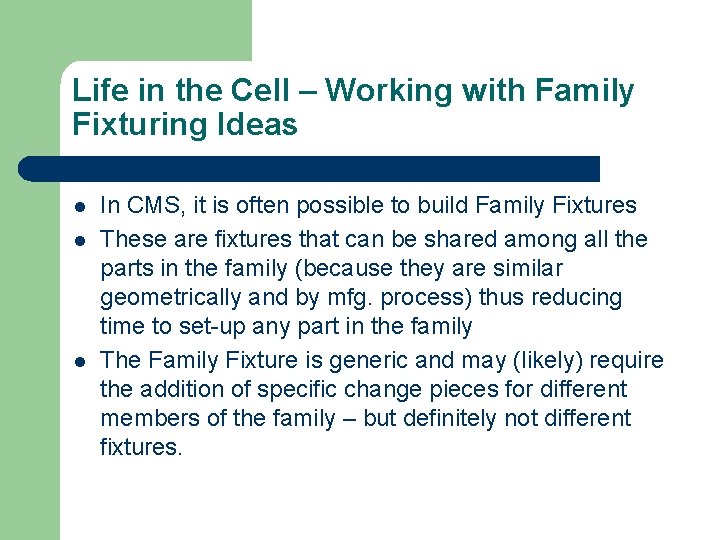 Life in the Cell – Working with Family Fixturing Ideas l l l In