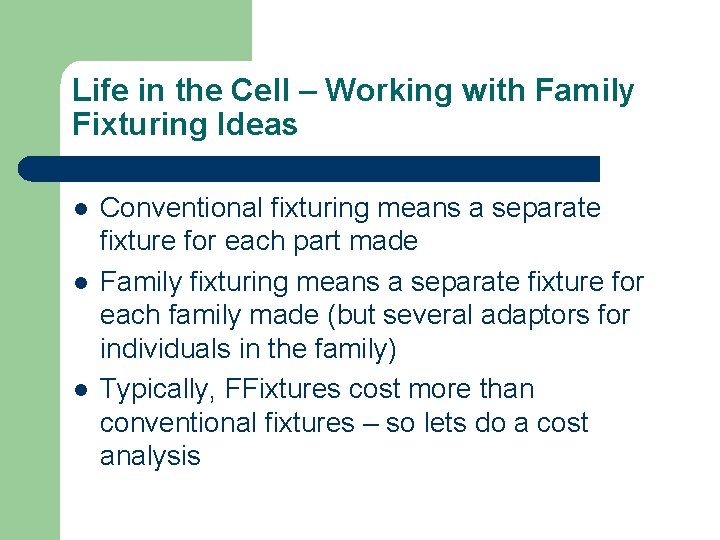 Life in the Cell – Working with Family Fixturing Ideas l l l Conventional