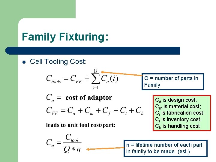 Family Fixturing: l Cell Tooling Cost: Q = number of parts in Family Cd