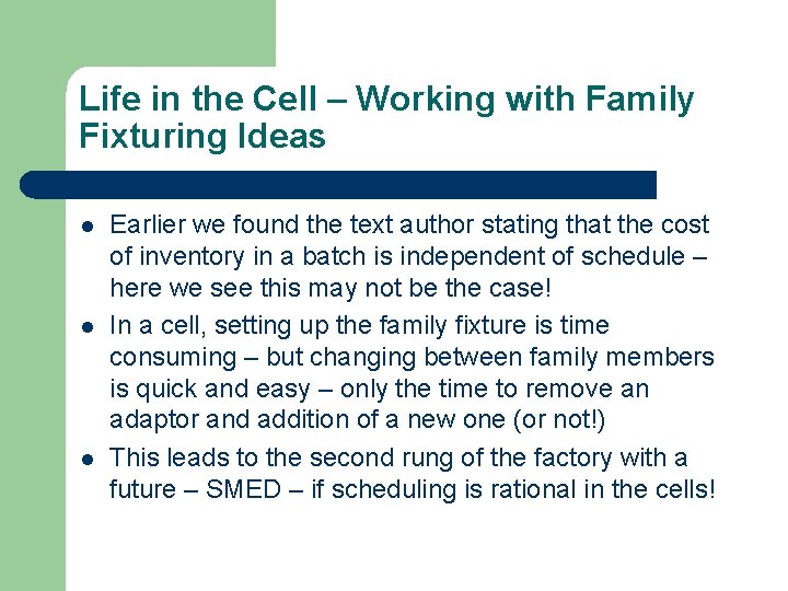 Life in the Cell – Working with Family Fixturing Ideas l l l Earlier