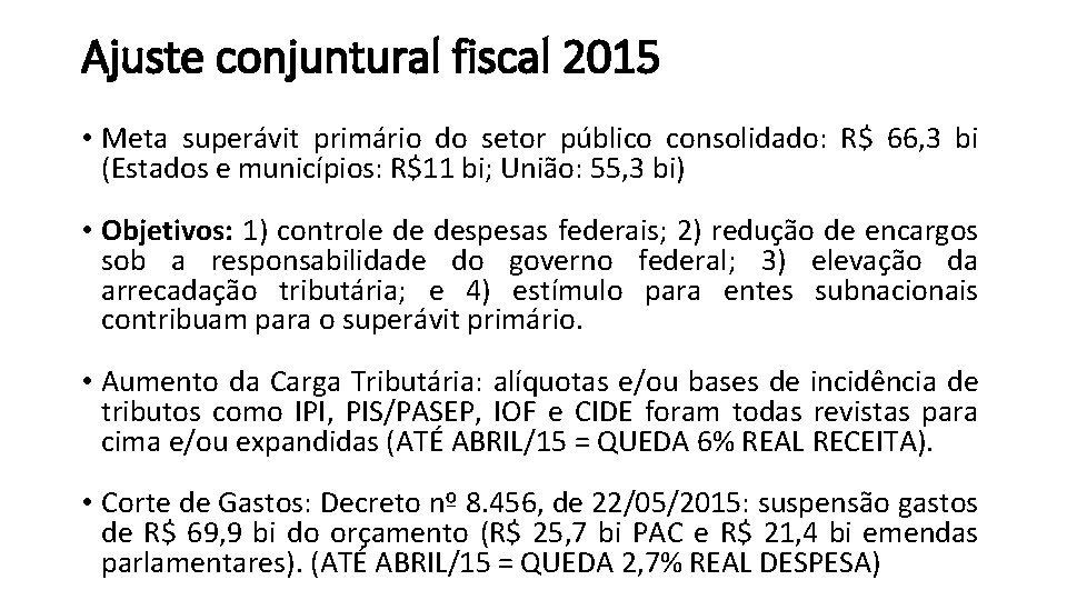 Ajuste conjuntural fiscal 2015 • Meta superávit primário do setor público consolidado: R$ 66,