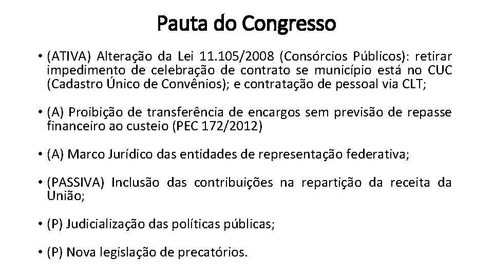 Pauta do Congresso • (ATIVA) Alteração da Lei 11. 105/2008 (Consórcios Públicos): retirar impedimento