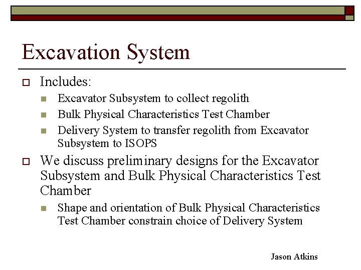 Excavation System o Includes: n n n o Excavator Subsystem to collect regolith Bulk