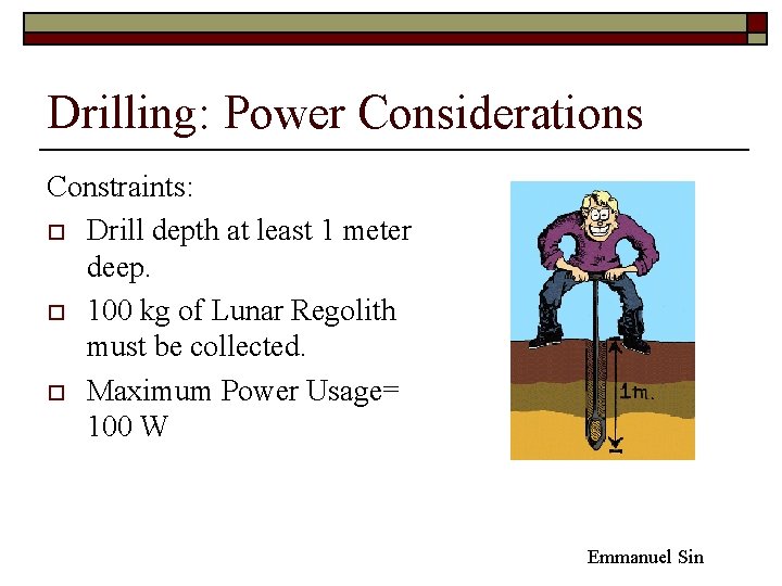 Drilling: Power Considerations Constraints: o Drill depth at least 1 meter deep. o 100